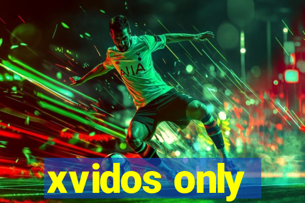 xvidos only